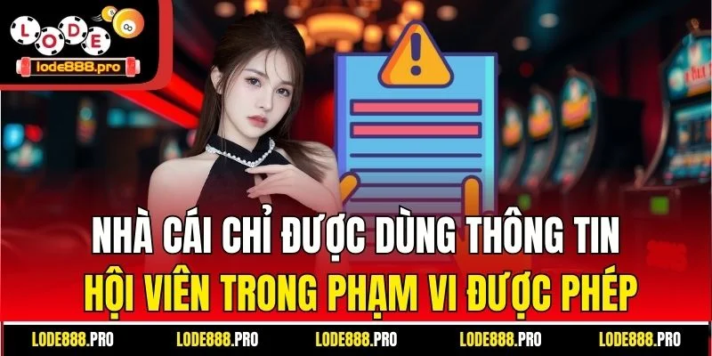 Nhà cái chỉ được dùng thông tin hội viên trong phạm vi được phép